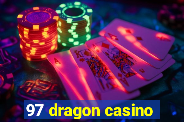 97 dragon casino